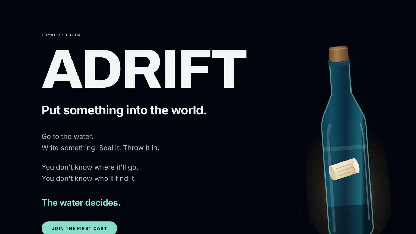 The Adrift homepage: a near-black page with ADRIFT set in large white capitals above the line Put something into the world, beside an illustrated bottle with a rolled note sealed inside it.